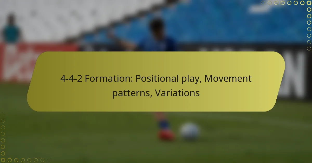 4-4-2 Formation: Positional play, Movement patterns, Variations