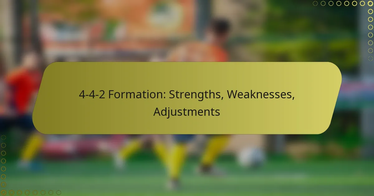 4-4-2 Formation: Strengths, Weaknesses, Adjustments