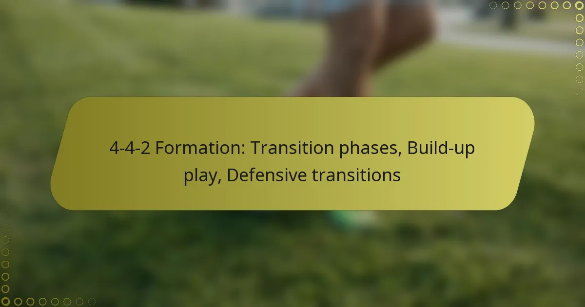 4-4-2 Formation: Transition phases, Build-up play, Defensive transitions