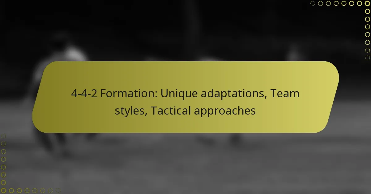 4-4-2 Formation: Unique adaptations, Team styles, Tactical approaches