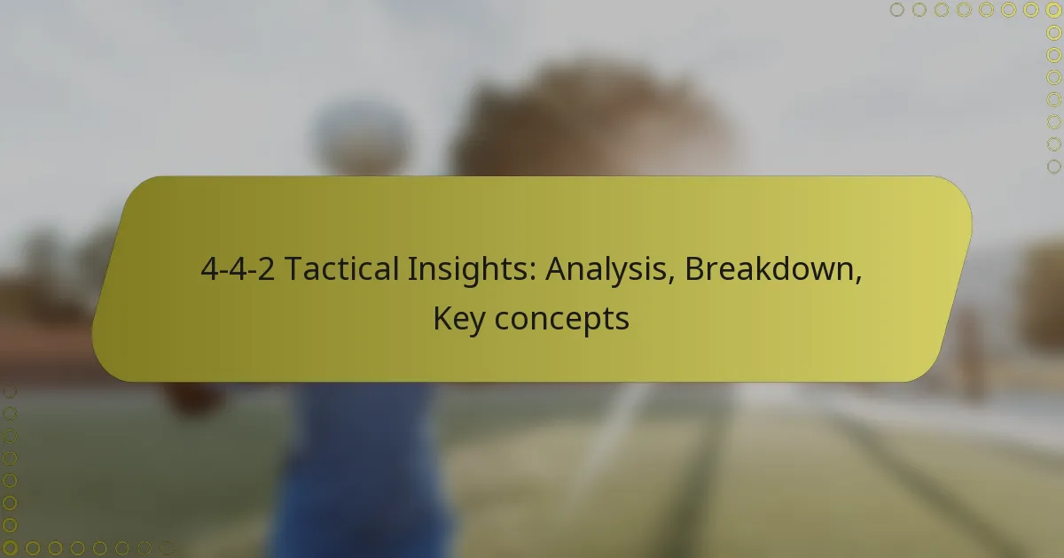 4-4-2 Tactical Insights: Analysis, Breakdown, Key concepts