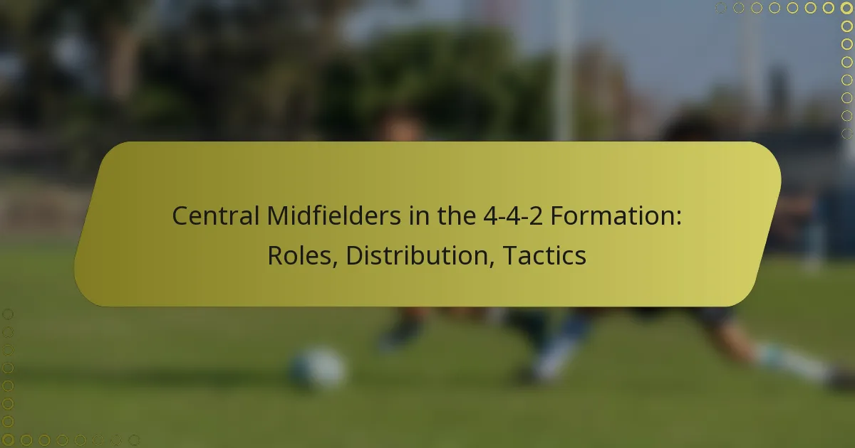 Central Midfielders in the 4-4-2 Formation: Roles, Distribution, Tactics
