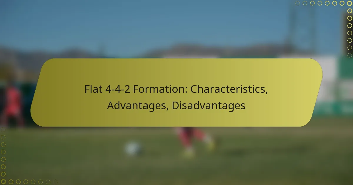Flat 4-4-2 Formation: Characteristics, Advantages, Disadvantages