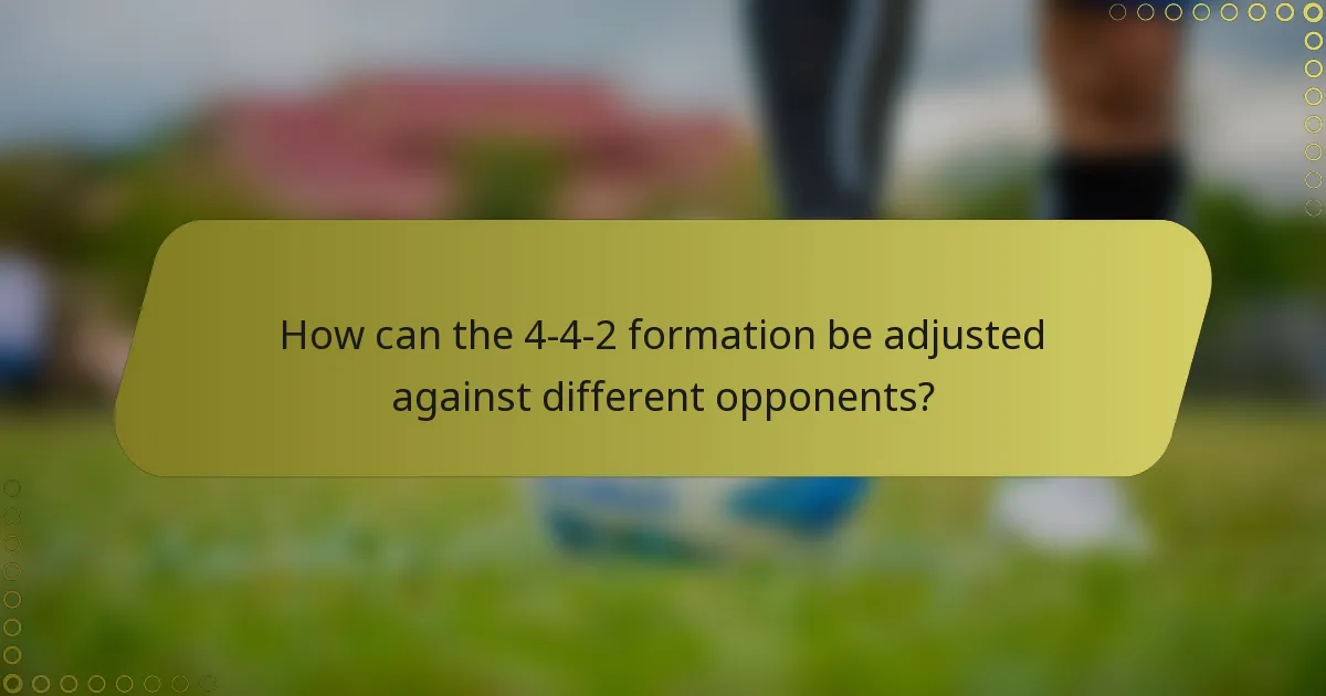 How can the 4-4-2 formation be adjusted against different opponents?
