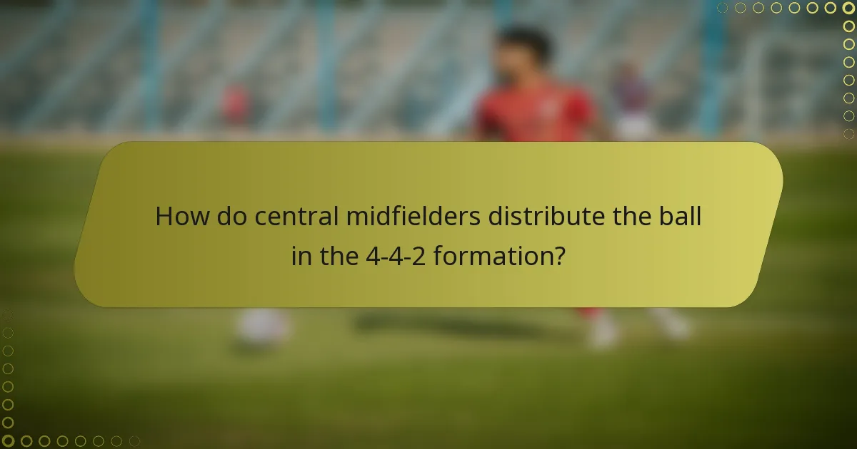 How do central midfielders distribute the ball in the 4-4-2 formation?
