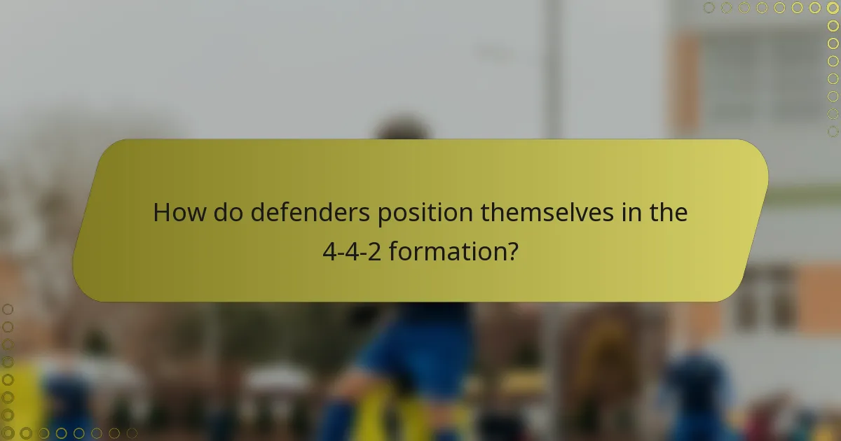 How do defenders position themselves in the 4-4-2 formation?