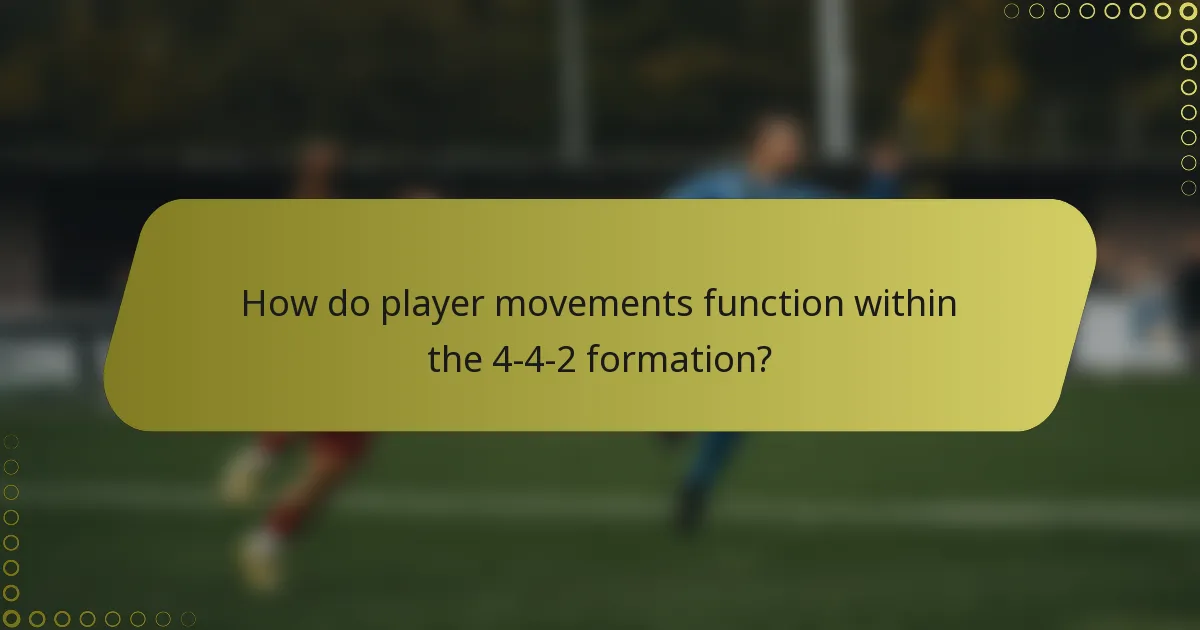 How do player movements function within the 4-4-2 formation?