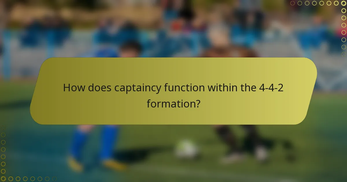 How does captaincy function within the 4-4-2 formation?