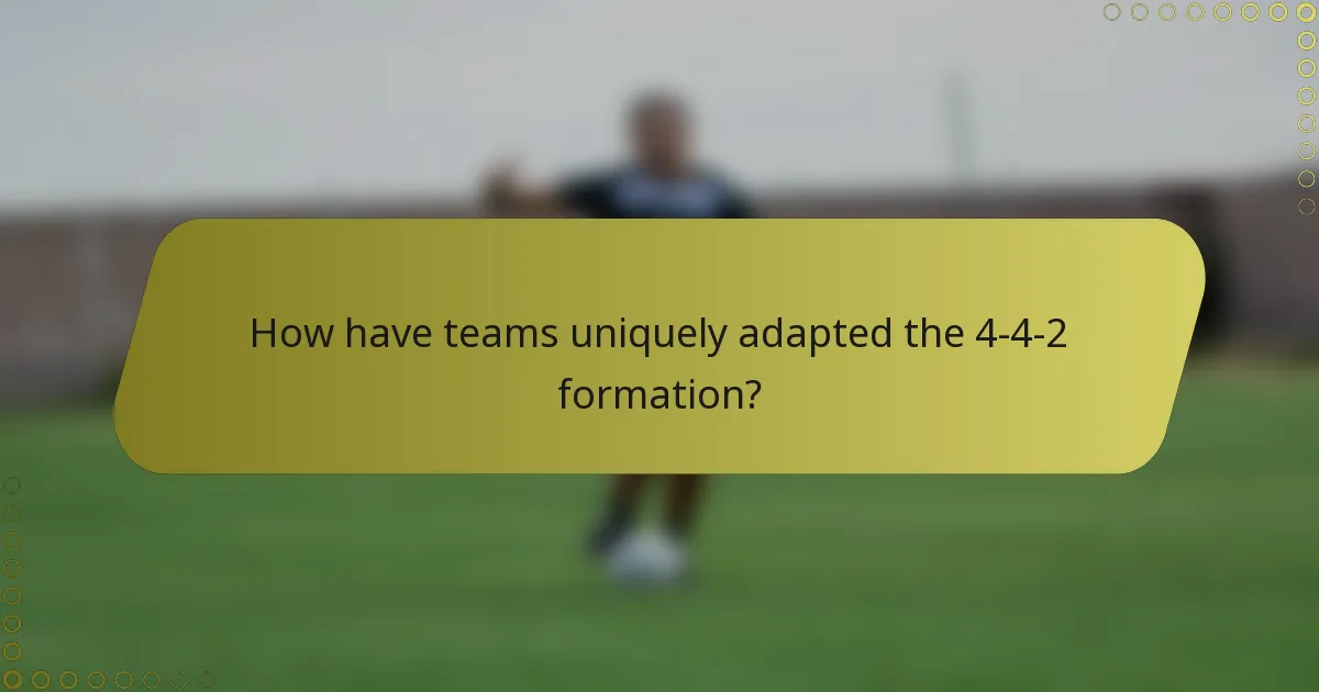 How have teams uniquely adapted the 4-4-2 formation?