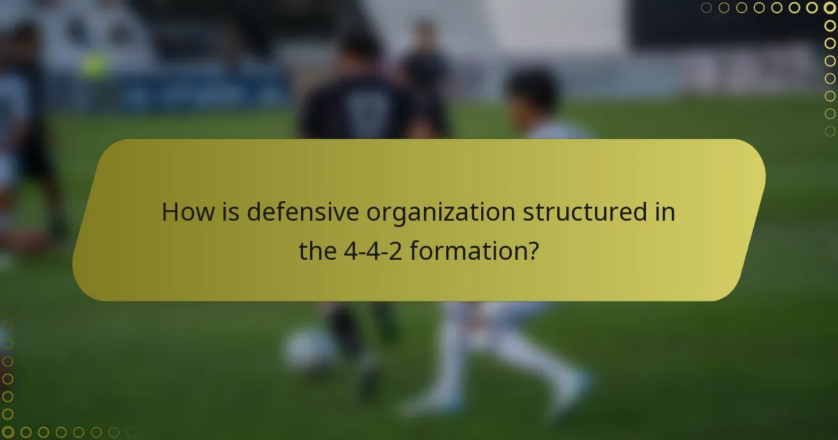 How is defensive organization structured in the 4-4-2 formation?
