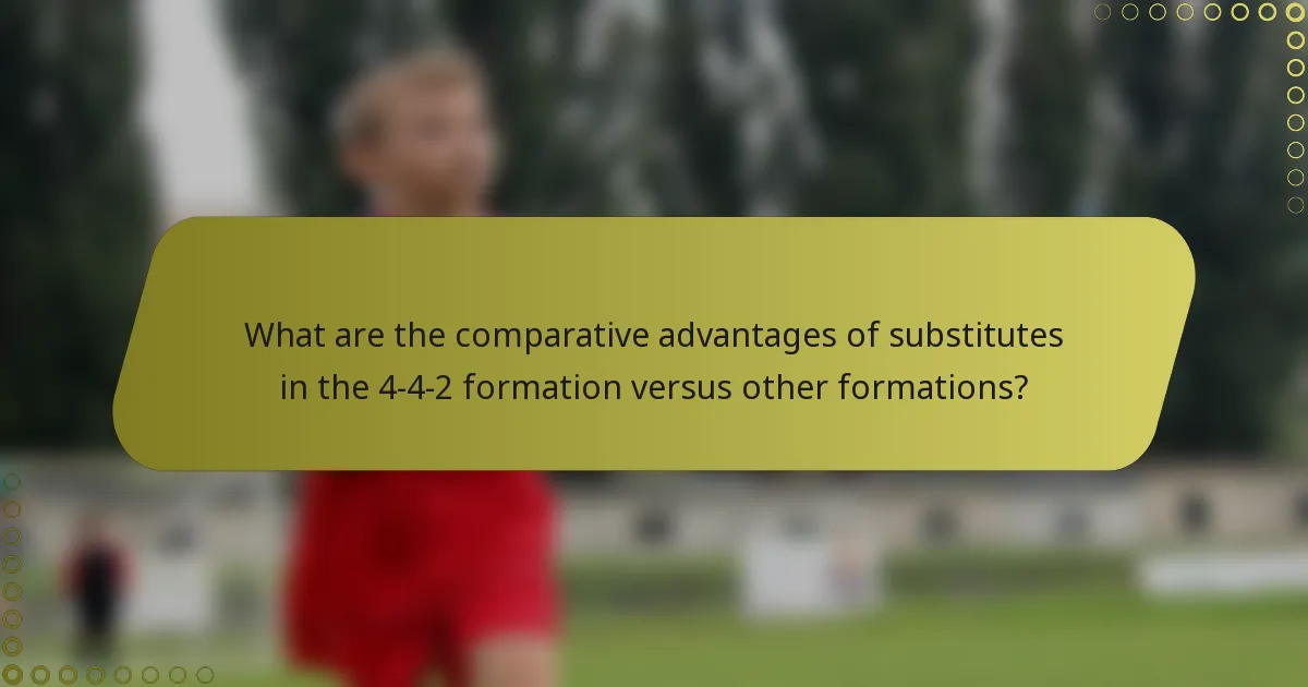 What are the comparative advantages of substitutes in the 4-4-2 formation versus other formations?