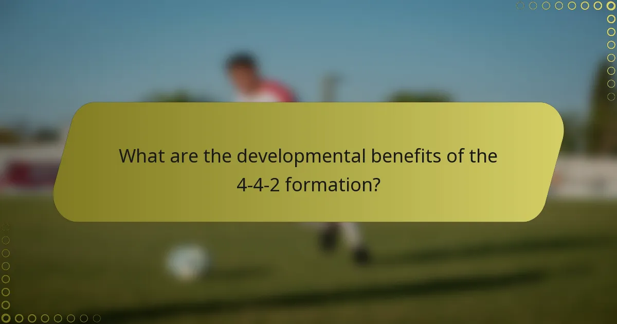 What are the developmental benefits of the 4-4-2 formation?