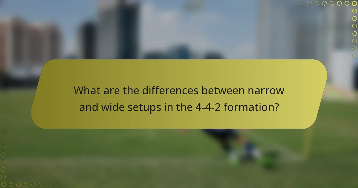 What are the differences between narrow and wide setups in the 4-4-2 formation?
