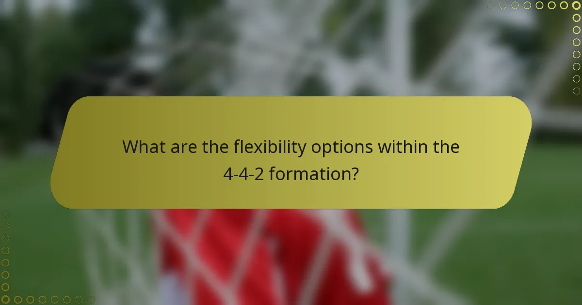 What are the flexibility options within the 4-4-2 formation?