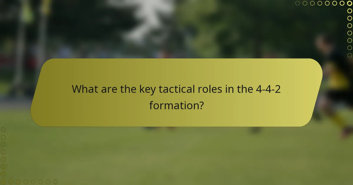 What are the key tactical roles in the 4-4-2 formation?