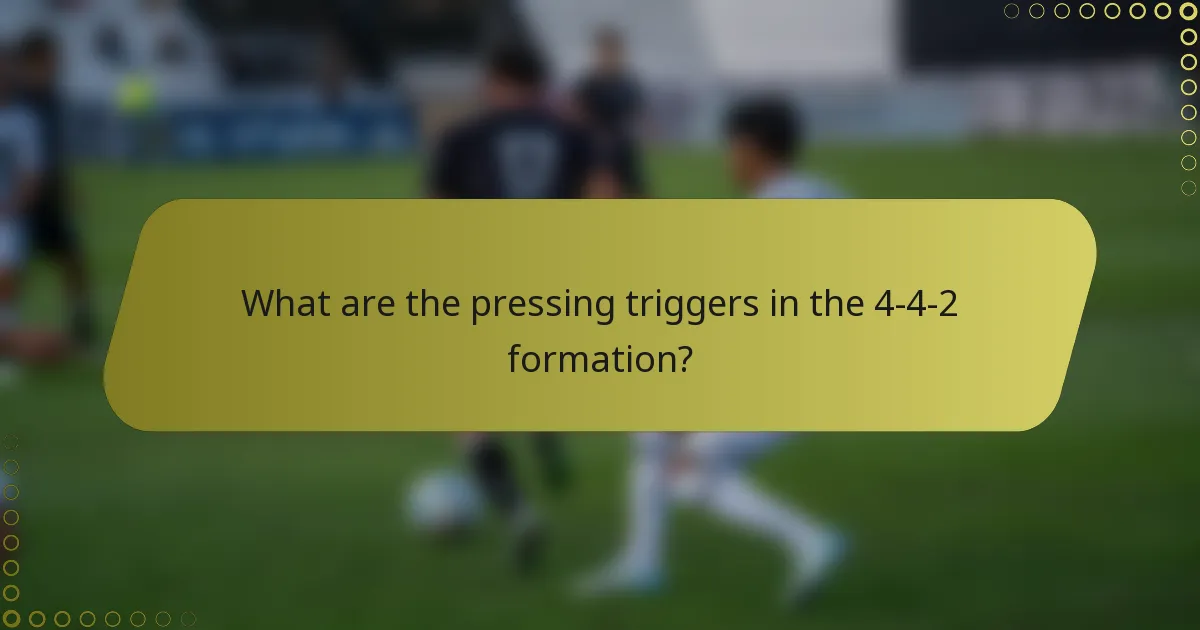 What are the pressing triggers in the 4-4-2 formation?
