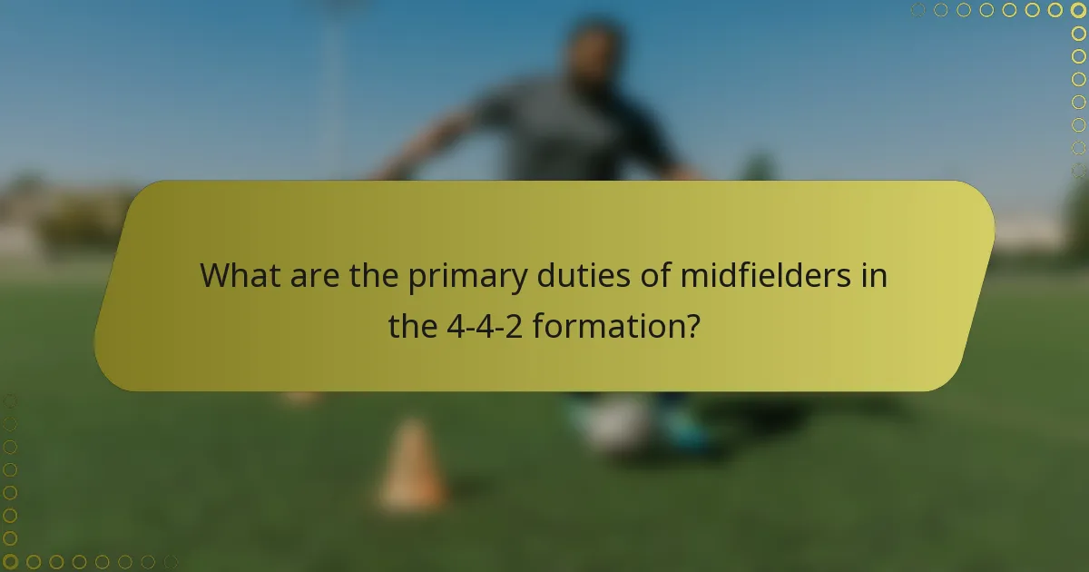 What are the primary duties of midfielders in the 4-4-2 formation?