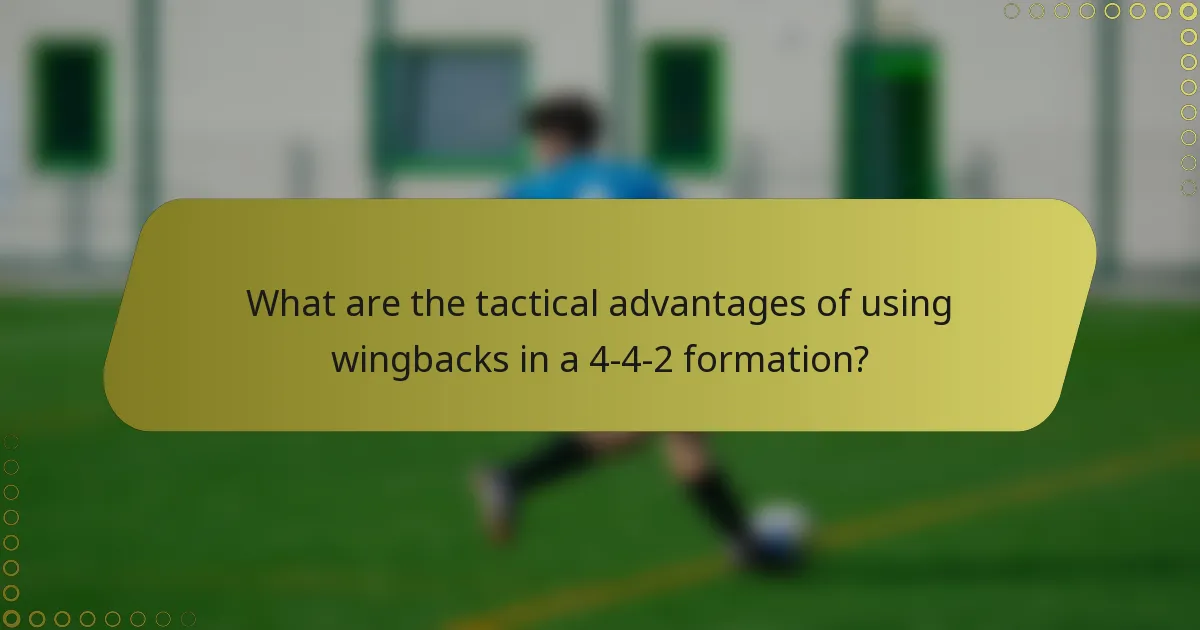 What are the tactical advantages of using wingbacks in a 4-4-2 formation?