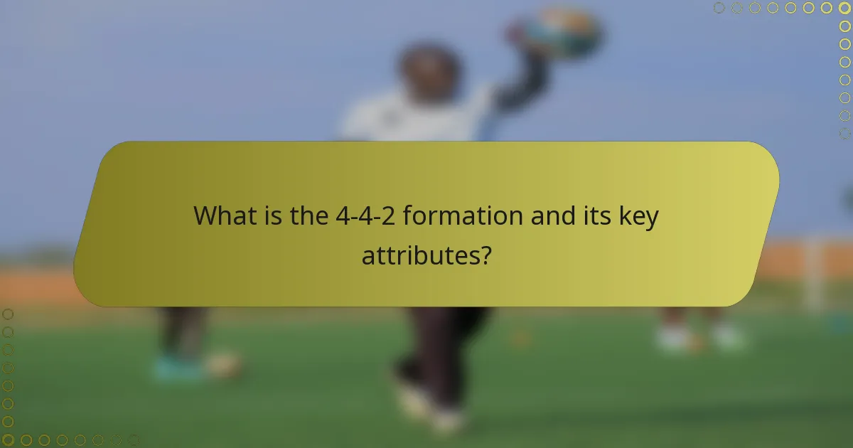 What is the 4-4-2 formation and its key attributes?