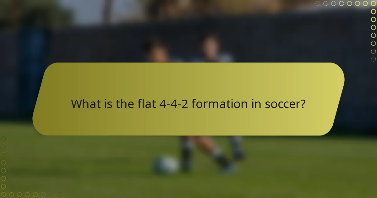 What is the flat 4-4-2 formation in soccer?