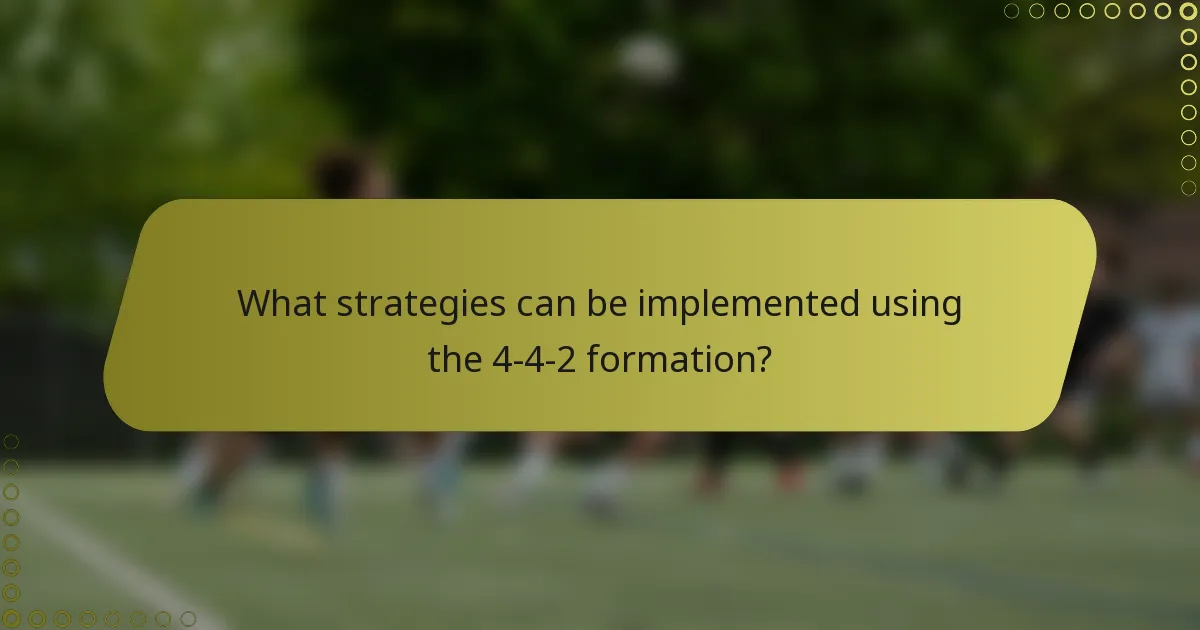 What strategies can be implemented using the 4-4-2 formation?