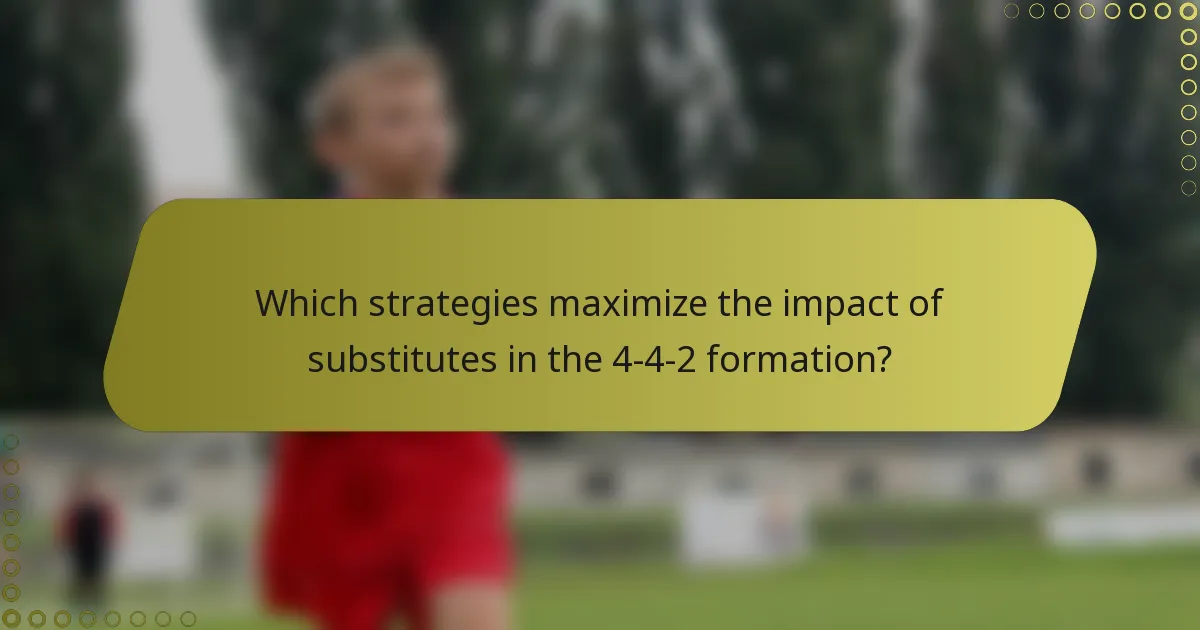 Which strategies maximize the impact of substitutes in the 4-4-2 formation?